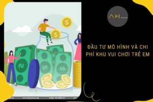 Đầu tư mô hình và chi phí khu vui chơi trẻ em