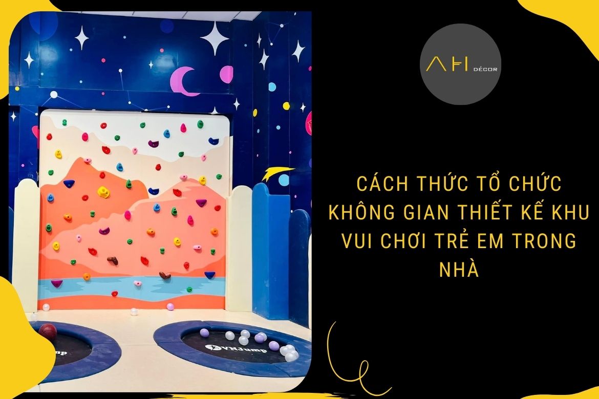 Cách Thức Tổ Chức Không Gian Thiết Kế Khu Vui Chơi Trẻ Em Trong Nhà